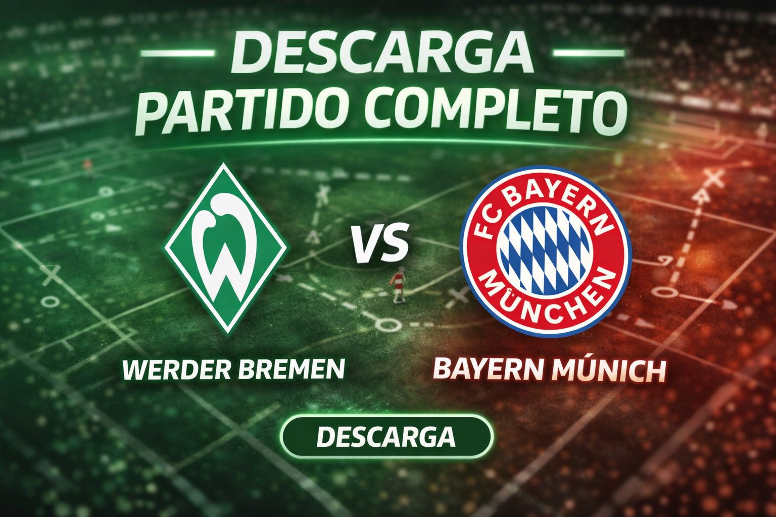Werder Bremen vs Bayern Múnich — Descarga Partido Completo.